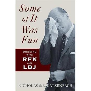 Some of It Was Fun: Working with RFK and LBJ