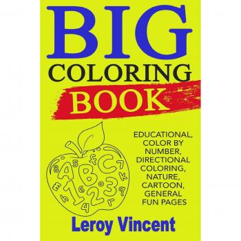 Gran libro de colorear educativo: Colorea por números, coloreo direccional, naturaleza, dibujos animados y páginas de diversión general