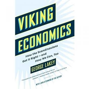 Viking Economics: How the Scandinavians Got It Right-And How We Can, Too