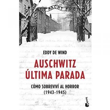 Auschwitz: última parada: Cómo sobreviví al horror (1943-1945) (Divulgación