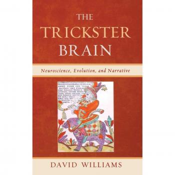 The Trickster Brain: A Neuroscience and Evolutionary Narrative Exploration