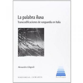 Palabra ilusa, La. Transcodificaciones de vanguardia en Italia