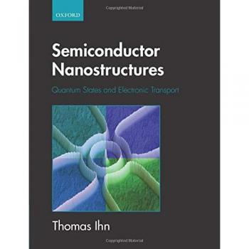 Quantum Semiconductor Nanostructures: States and Electronic Transport by Thomas Ihn