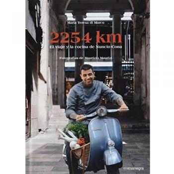 2254 km: El viaje y la cocina de Nuncio Cona - Di Marco Maria Teresa