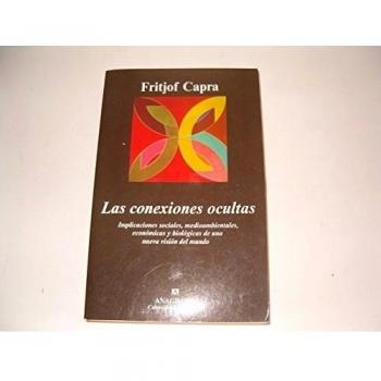 Las conexiones ocultas: Implicaciones sociales, medioambientales, económicas y biológicas de una nueva visión del mundo: 301
