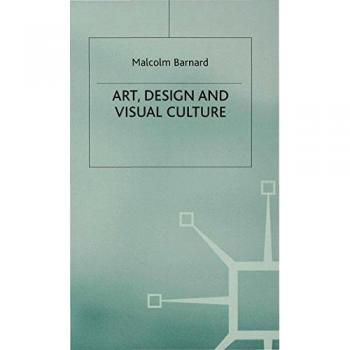Art, Design and Visual Culture: An Introduction