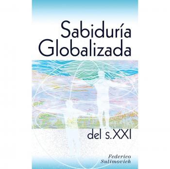 Sabiduría Globalizada del Siglo XXI: Conocimiento Interconectado y Aprendizaje Multicultural