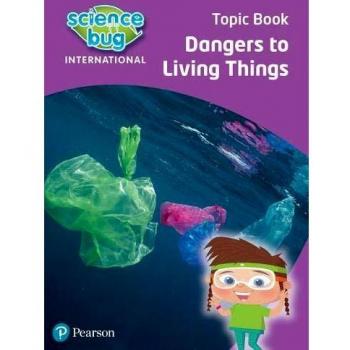Science Bug: Dangers To Living Things Topic Book