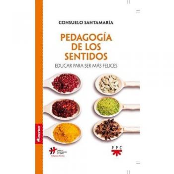 Pedagogía de los sentidos: Educar para ser más felices