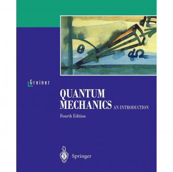 Quantum Mechanics: A Comprehensive Introduction by Walter Greiner