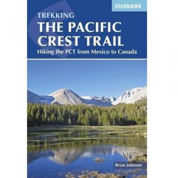 The Pacific Crest Trail: Hiking the PCT from Mexico to Canada