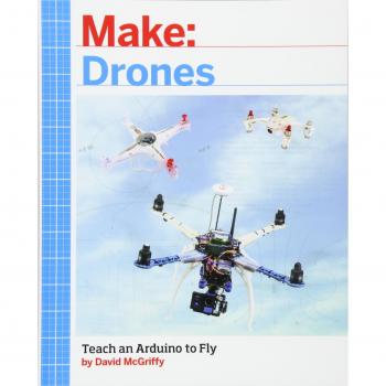Make: Drones: Teach an Arduino to Fly