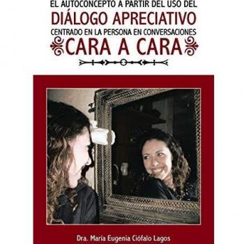 El Autoconcepto A Partir Del Uso Del Dialogo Apreciativo Centrado En La Persona En Conversaciones Cara A Cara