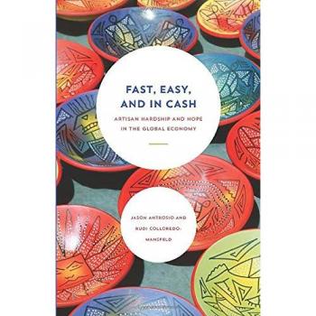 Fast, Easy, and In Cash: Artisan Hardship and Hope in the Global Economy