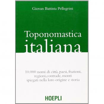 Toponomastica italiana G. Battista, Pellegrini HOEPLI LIBRO 2009