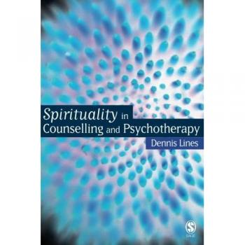 Spirituality in Counseling and Psychotherapy: Integrative Approaches for Healing and Growth
