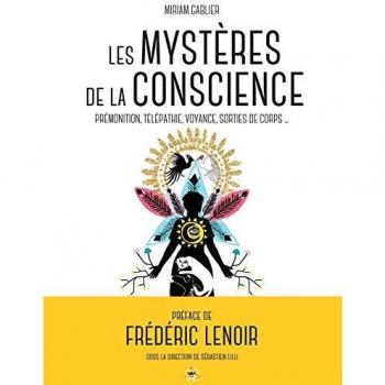 The Mysteries of Consciousness: Premonition, Telepathy, Clairvoyance, Out-of-Body Experiences