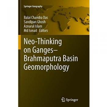 Neo-Thinking on Ganges-Brahmaputra Basin Geomorphology