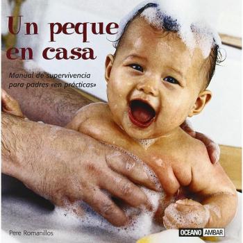 Un peque en casa: Trucos, estrategias y otros malabarismos para padres debutantes
