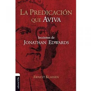 La Predicación que aviva: Lecciones de Jonathán Edward