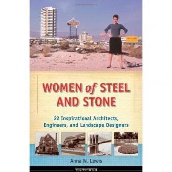 Women of Steel and Stone: 22 Inspirational Architects, Engineers, and Landscape Designers