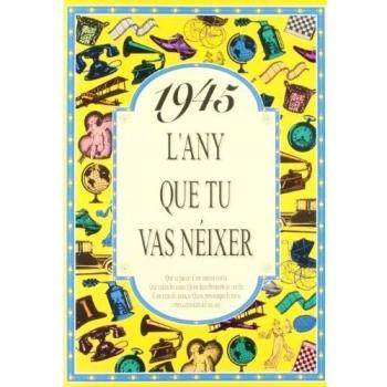 1945 L'ANY QUE TU VAS NEIXER