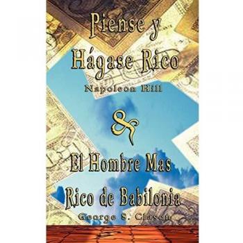 Think and Grow Rich & The Richest Man in Babylon - Financial Success Classics by Napoleon Hill & George S. Clason