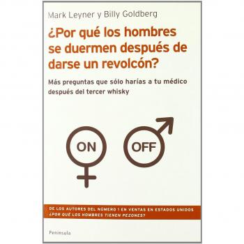 ¿Por qué los hombres se duermen después de darse un revolcón?: Más preguntas que solo harías a tu médico después del tercer whisky