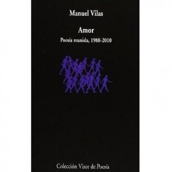 Amor: Poesía reunida 1988 - 2010: 742 - Manuel Vilas