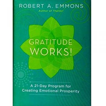 Gratitude Works! A 21Day Program for Creating Emotional Prosperity