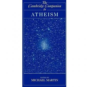 Cambridge Companion to Atheism: Philosophical Insights and Perspectives