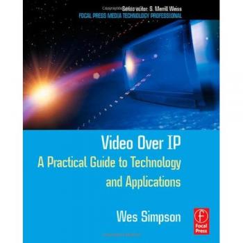 Video Over IP: A Practical Guide to Technology and Applications