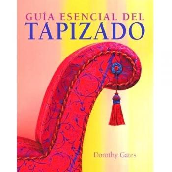 Guia esencial del tapizado - Gates Doroty