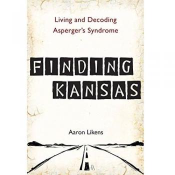 Finding Kansas: Living and Decoding Asperger's Syndrome