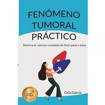 FENÓMENO TUMORAL PRÁCTICO: Domina el rastreo de Goiz paso a paso