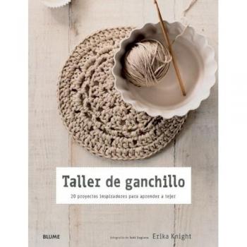 Taller de ganchillo: 20 proyectos inspiradores para aprender a tejer - KNIGHT, ERIKA