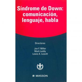 Síndrome de Down: Comunicación, lenguaje, habla - Miller - Leddy - Leavitt