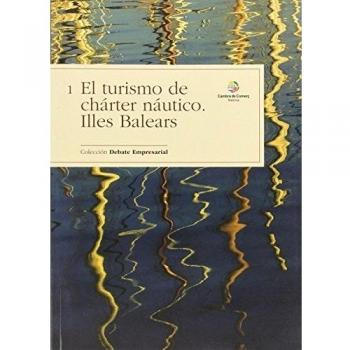 El turismo de chárter náutico: Illes Balears. Clección Debate Empresarial: 365