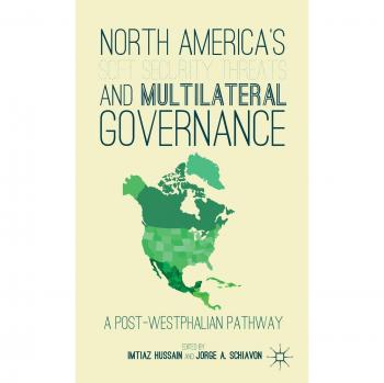 North America's Soft Security Threats and Multilateral Governance: A Post-Westphalian Pathway