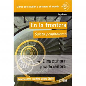 En la frontera. Sujeto y capitalismo: El malestar en el presente neoliberal