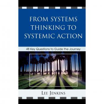 Systemic Action Guidebook: 48 Essential Questions for Effective Systems Thinking