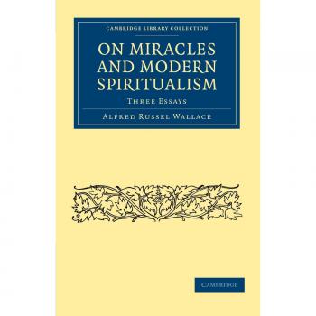 Ensayos sobre Milagros y Espiritualismo Moderno: Colección de Biblioteca de Cambridge - Ciencia y Religión
