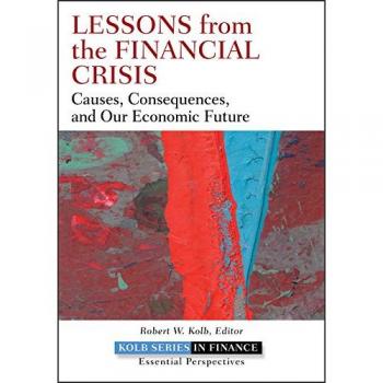 Hardback Book: Lessons from the Financial Crisis - Causes, Consequences, and Economic Future (Robert W. Kolb Series)