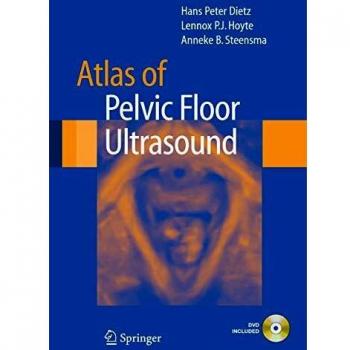 Pelvic Floor Ultrasound Atlas: Comprehensive Guide by Hans Peter Dietz