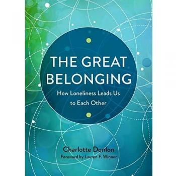 The Great Belonging: How Loneliness Leads Us to Each Other