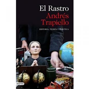 El Rastro: Historia, teoría y práctica - Andrés Trapiello