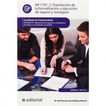 Tramitación de la formalización y ejecución de seguro y reaseguro. ADGN0210 - Mediación de seguros y reaseguros privados y actividades auxiliares