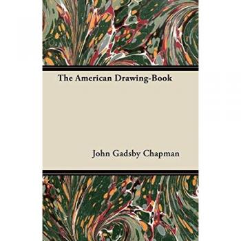 American Drawing Manual: A Comprehensive Guide by John Gadsby Chapman