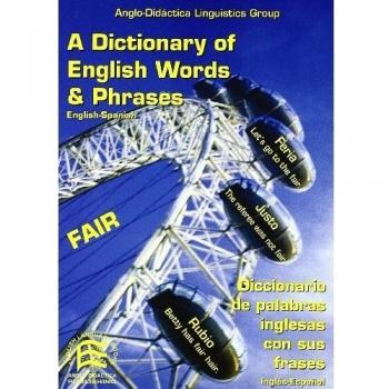 A dictionary of English words and phrases English-Spanish = Diccionario de palabras inglesas con las frases Inglés-Español