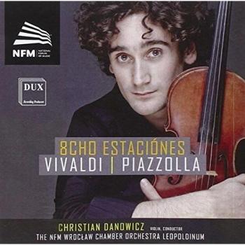 Vivaldi/Piazzolla : 8CHO Estaciones. Danowicz. - The Nfm Wroclaw Chamber Orchestra Leopoldinum Christian Danowicz